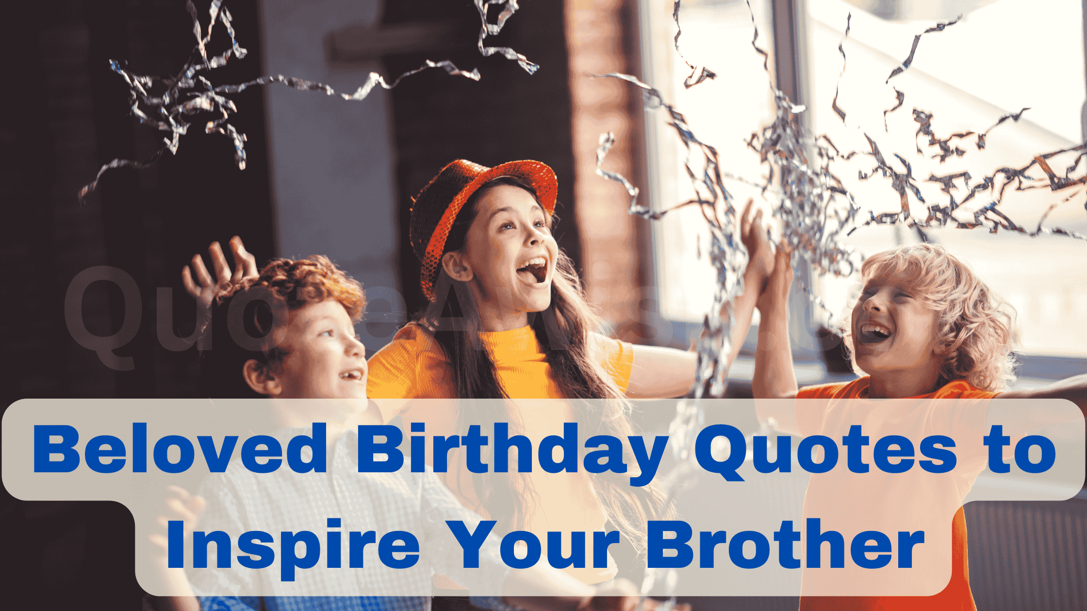 Beloved Birthday Quotes to Inspire Your Brother