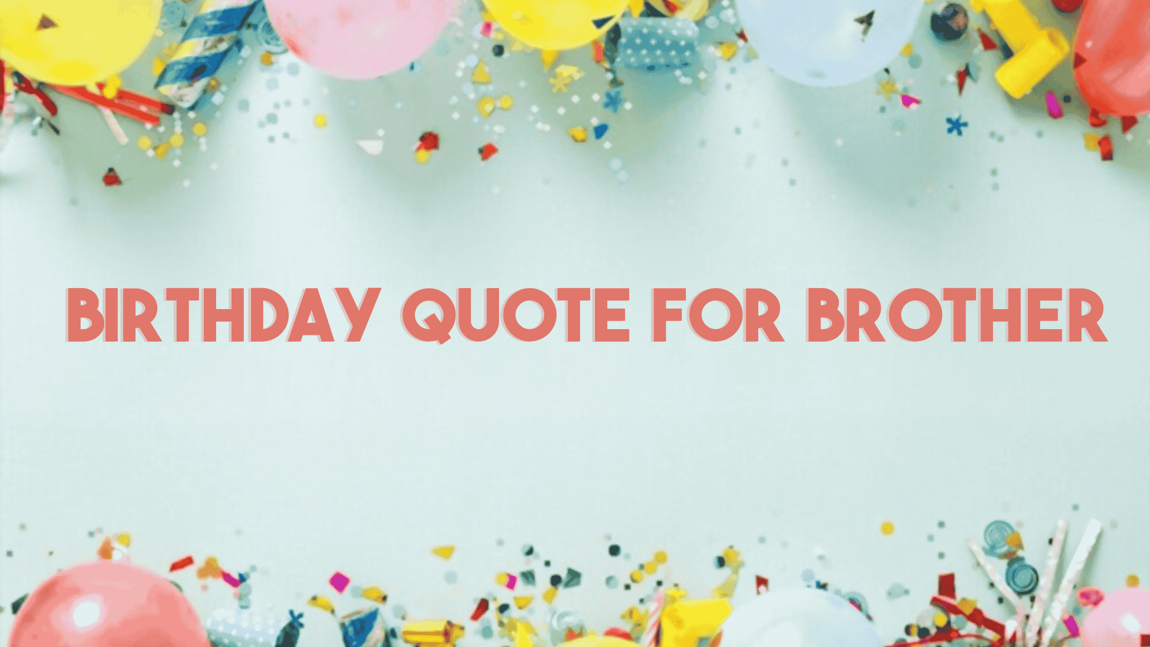 3 Uplifting Birthday Quote for Brother