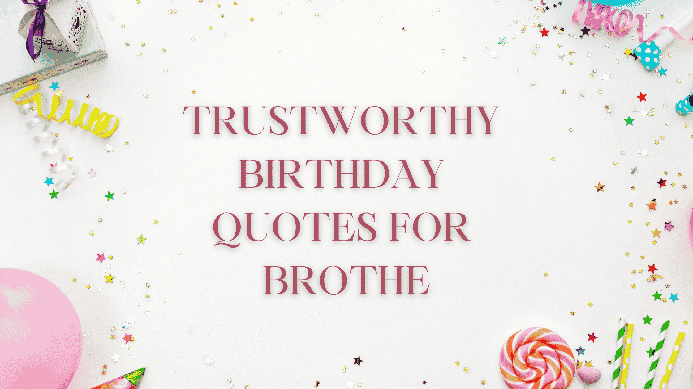 Trustworthy Birthday Quotes Brother